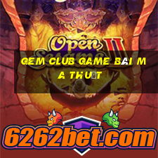 Gem Club Game Bài Ma Thuật