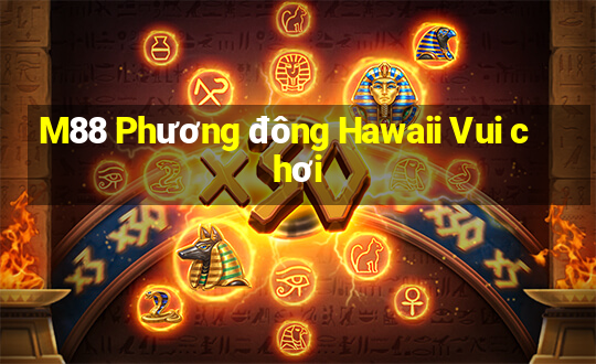 M88 Phương đông Hawaii Vui chơi