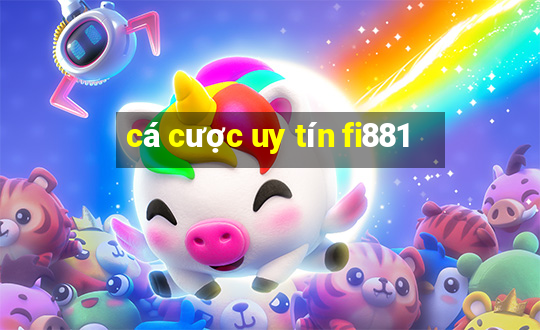 cá cược uy tín fi881