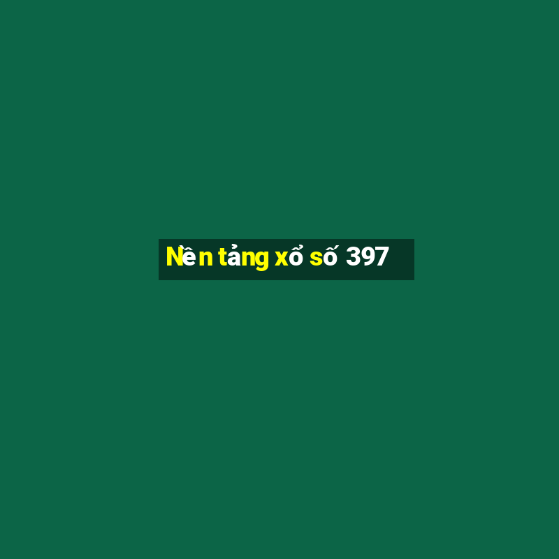 Nền tảng xổ số 397