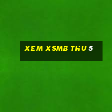 xem xsmb thu 5