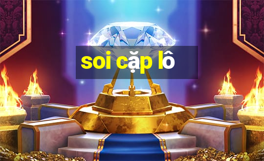 soi cặp lô