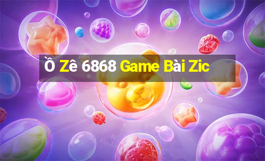 Ồ Zê 6868 Game Bài Zic