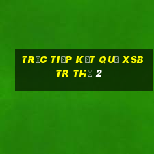 Trực tiếp kết quả XSBTR Thứ 2