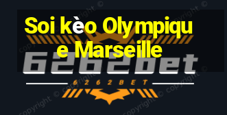 Soi kèo Olympique Marseille