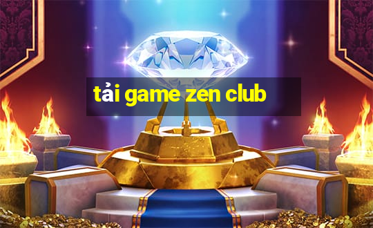 tải game zen club