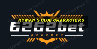 ryman's club characters