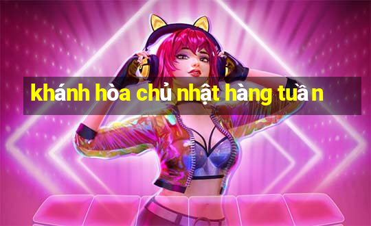 khánh hòa chủ nhật hàng tuần