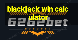 blackjack win calculator