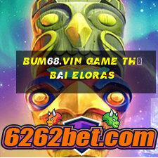 Bum68.Vin Game Thẻ Bài Eloras