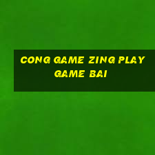 cong game zing play game bai