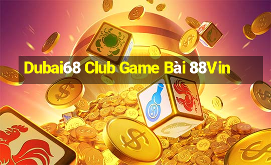 Dubai68 Club Game Bài 88Vin