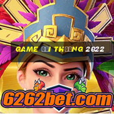 game đổi thưởng 2022