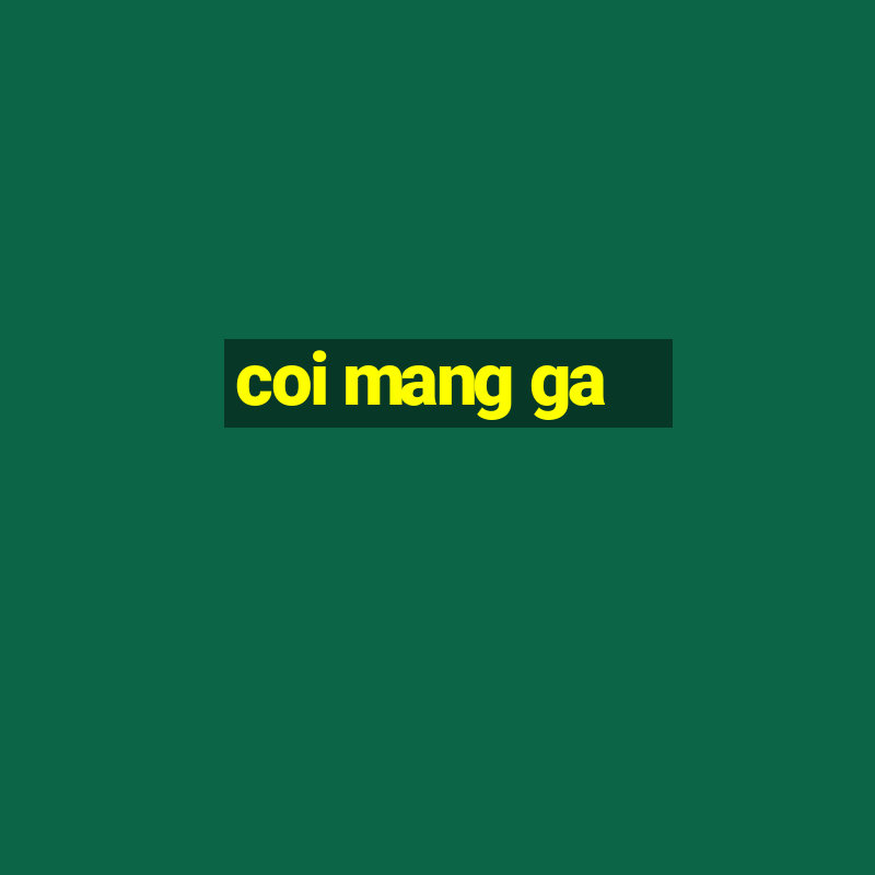 coi mang ga