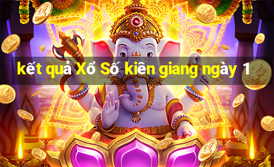 kết quả Xổ Số kiên giang ngày 1