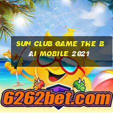 Sun Club Game The Bài Mobile 2021