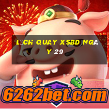 Lịch quay XSBD ngày 29