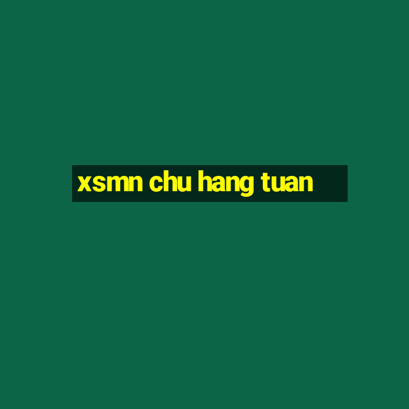 xsmn chu hang tuan