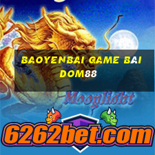 Baoyenbai Game Bài Dom88