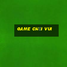 game chơi vui