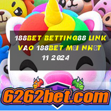 188bet betting88 link vào 188bet mới nhất 11 2024