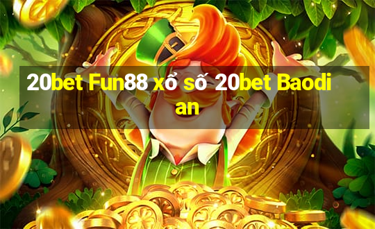 20bet Fun88 xổ số 20bet Baodian