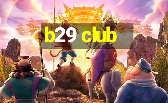 b29 club