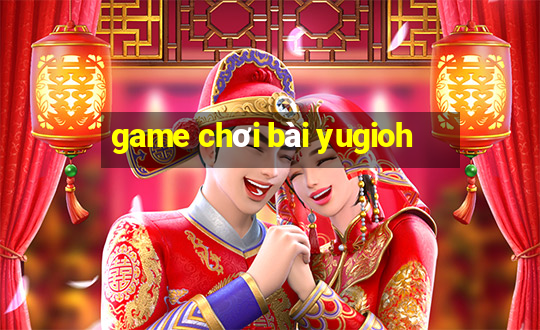 game chơi bài yugioh