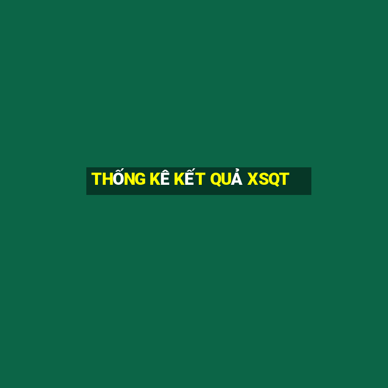 THỐNG KÊ KẾT QUẢ XSQT