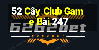 52 Cây Club Game Bài 247