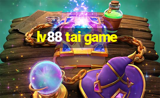 lv88 tai game