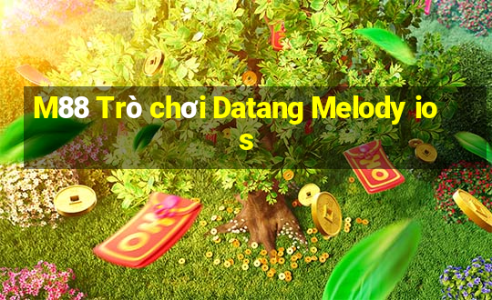 M88 Trò chơi Datang Melody ios