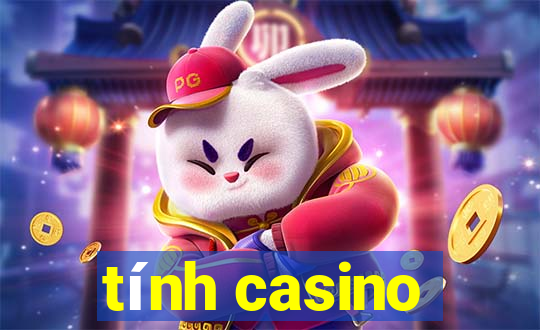 tính casino