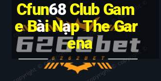 Cfun68 Club Game Bài Nạp The Garena