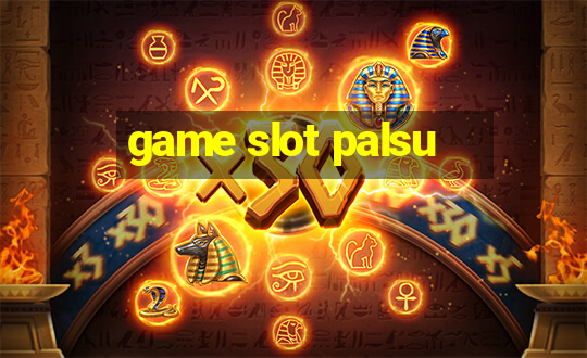 game slot palsu