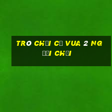 trò chơi cờ vua 2 người chơi