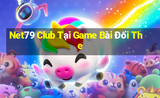 Net79 Club Tại Game Bài Đổi The