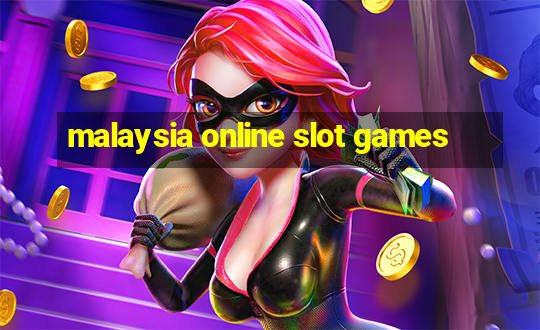 malaysia online slot games