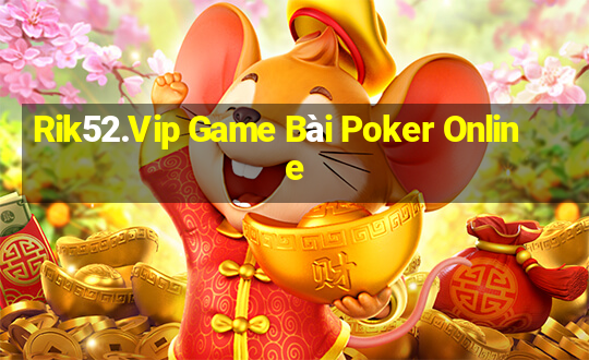 Rik52.Vip Game Bài Poker Online