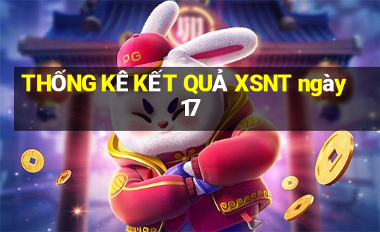 THỐNG KÊ KẾT QUẢ XSNT ngày 17