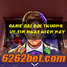 game bai doi thuong uy tin nhat hien nay