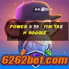 power 6 55   tìm trên google