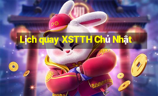 Lịch quay XSTTH Chủ Nhật