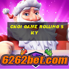 choi game rolling sky