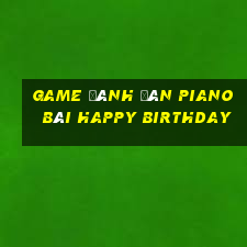 game đánh đàn piano bài happy birthday