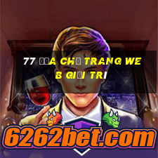 77 Địa chỉ trang web giải trí