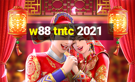 w88 tntc 2021