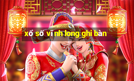 xổ số vĩnh long ghi bàn