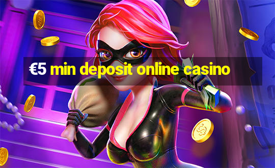 €5 min deposit online casino