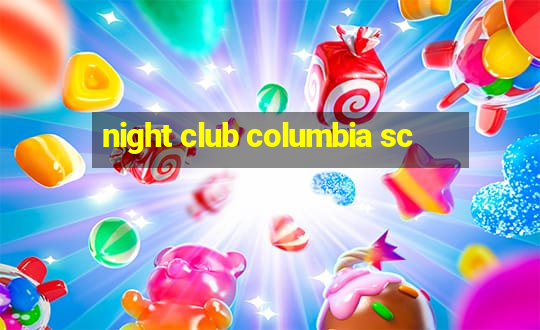 night club columbia sc